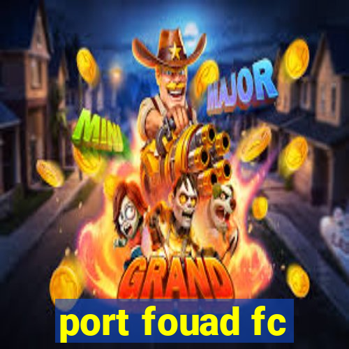 port fouad fc